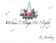 Title: When I Sleep At Night, Author: Kayla Broberg