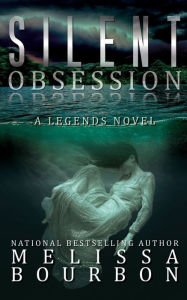 Title: Silent Obsession: A Legends Novel, Author: Melissa Bourbon