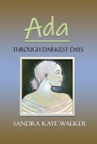Title: Ada, Through Darkest Days, Author: Sandra Walker