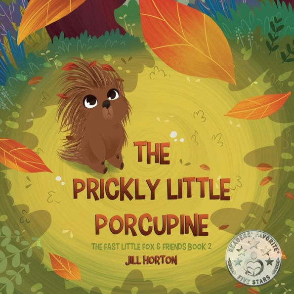 The Prickly Little Porcupine: Fast Fox & Friends Book 2