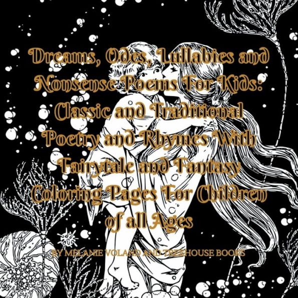 Dreams, Odes, Lullabies and Nonsense Poems For Kids Third Edition: Classic and Traditional Poetry and Rhymes With Fairytale and Fantasy Coloring Pages For Children of All Ages
