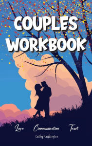 Title: Couples Workbook: Relationship Communication Love Trust and Intimacy Journal For New and Old Couples - Getting To Know My Partner Better, Author: Cathy Washington