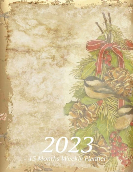 Large Print - 2023 - 15 Months Weekly Planner - Victorian Christmas - Holiday Bird and Pine Cones: January 2023 thru March 2024 - 15 Months Daily Dated Agenda Calendar Notebook