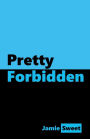 Pretty Forbidden