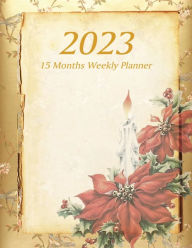 Title: Large Print - 2023 - 15 Months Weekly Planner - Victorian Christmas - Holiday Candle with Red Poinsettia Flowers: January 2023 thru March 2024 - 15 Months Daily Dated Agenda Calendar Notebook, Author: Nine Forty Publishing