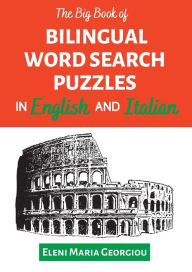 Title: The Big Book of Bilingual Word Search Puzzles in English and Italian, Author: Eleni Maria Georgiou