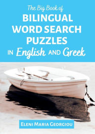 Title: The Big Book of Bilingual Word Search Puzzles in English and Greek, Author: Eleni Maria Georgiou