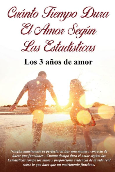 CUï¿½NTO TIEMPO DURA EL AMOR SEGï¿½N LAS ESTADï¿½STICAS: Los 3 aï¿½os de amor