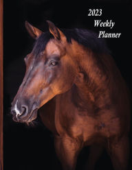 Title: 2023 Weekly Planner (for Horse Lovers): Week-by-Week Agenda Book, Goals & Plans, Habits & Routines, To-Do Lists (Large 8.5