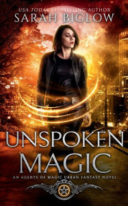 Title: Unspoken Magic: A Supernatural FBI Urban Fantasy, Author: Sarah Biglow