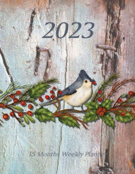 Title: Large Print - 2023 - 15 Months Weekly Planner - Holiday Christmas - Blue Jay with Holly Berries: January 2023 thru March 2024 - 15 Months Daily Dated Agenda Calendar Notebook, Author: Nine Forty Publishing