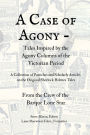 A Case of Agony: Tales Inspired by the Agony Columns of the Victorian Period: