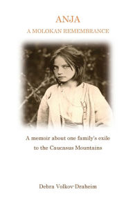 Best seller ebooks pdf free download Anja, A Molokan Remembrance 9798823151856 by Debra Volkov-Draheim, Debra Volkov-Draheim