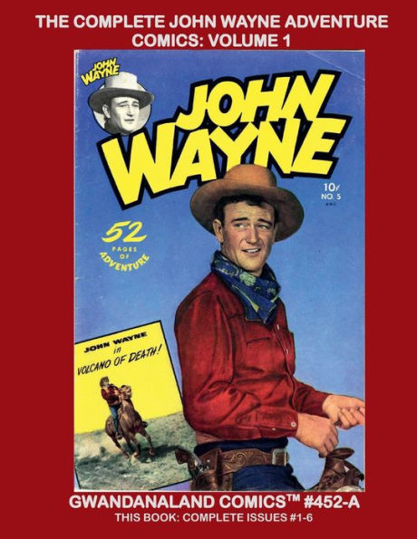 The Complete John Wayne Adventure Comics: Volume 1:Exciting Classic Tales of "The Duke" - B&W Paperback Edition