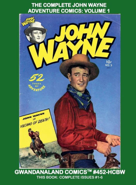 The Complete John Wayne Adventure Comics: Volume 1:Exciting Classic Tales of 