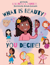 Title: What is Beauty? You Decide?, Author: Lekendra Hunter