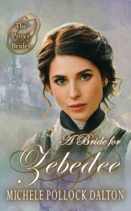 Free downloads ebooks A Bride for Zebedee (English Edition) 9798823152631 by Michele Pollock Dalton, Michele Pollock Dalton RTF FB2