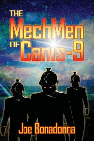 Title: The MechMen of Canis-9, Author: Joe Bonadonna