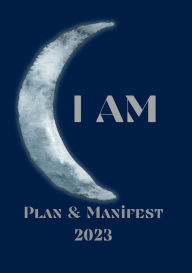 Title: I AM: Plan & Manifest 2023:, Author: Majestic Divine