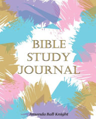 Title: Bible Study Journal, Author: Amanda Ball-Knight