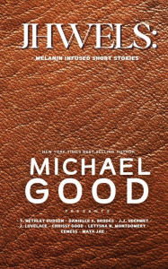 Title: Jhwels: Melanin Infused Short Stories, Author: Michael Good