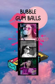 Title: Bubble Gum Balls, Author: Alexia Esemee