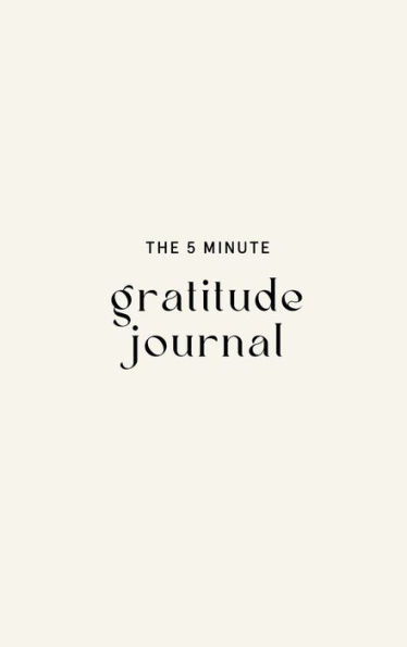 The Five-Minute Gratitude Journal - Set Your Desires by Sol Guided ...