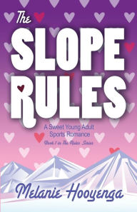 Title: The Slope Rules, Author: Melanie Swiftney