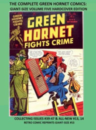Title: THE COMPLETE GREEN HORNET COMICS: GIANT-SIZE VOLUME FIVE HARDCOVER EDITION:, Author: Retro Comic Reprints