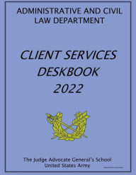 Title: Client Services Deskbook 2022, Author: United States Government Us Army