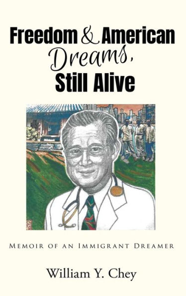 Freedom & American Dreams, Still Alive: Memoir Of an Immigrant Dreamer