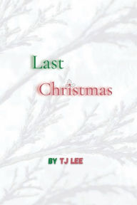 Title: Last Christmas, Author: Tj Lee