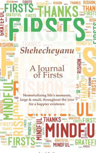Title: Schehecheyanu - A Journal of Firsts: Memorializing life's moments, large & small, throughout the year for a happier existence, Author: Joseph Tradii