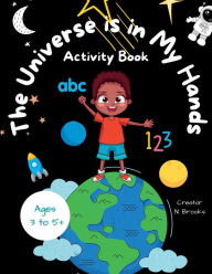 Title: The Universe is in My Hands: Coloring, Writing, Reading, and All Things Space for Boys!:Activity Book, Author: N. Brooks