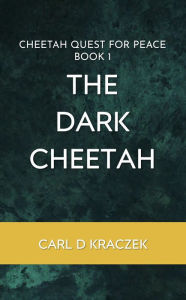 Title: The Dark Cheetah, Author: Carl D Kraczek