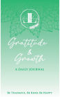 Gratitude and Growth Journal: A Daily Journal
