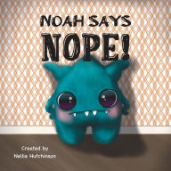 Title: Noah says Nope, Author: Nellie Hutchinson