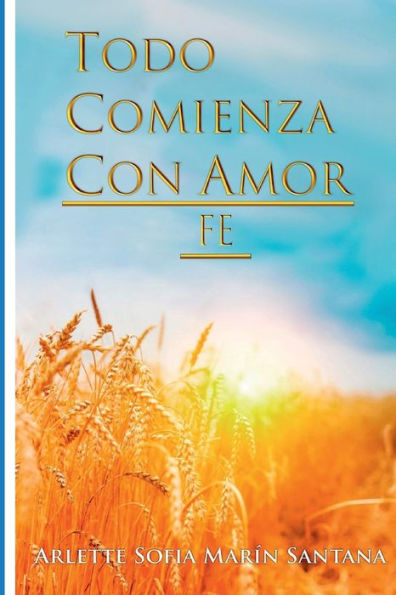 Todo Comienza Con Amor: Fe:FE