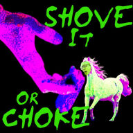 SHOVE IT OR CHOKE: FUGLY HORSE ISSUE ONE