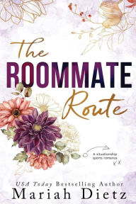 Download free epub books for ipad The Roommate Route: A Situationship Sports Romance 9798823154772 by Mariah Dietz, Mariah Dietz