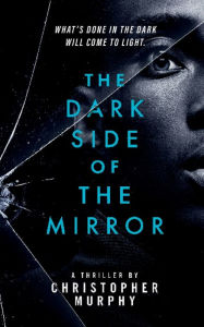 Google book downloader epub The Dark Side of the Mirror by Christopher Murphy, Christopher Murphy 9798823154925 in English DJVU iBook