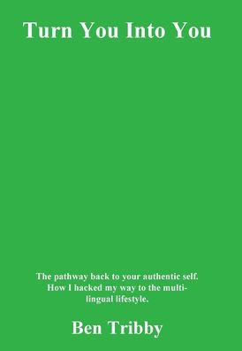 Turn You Into You: The pathway back to your authentic self.