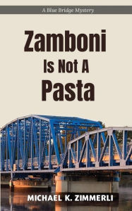 Title: Zamboni Is Not A Pasta, Author: Michael Zimmerli