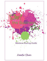 Title: Start the Business, Sis!: Business Startup Guide, Author: Kennetha Stevens