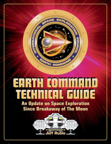 Earth Command Technical Guide: An Update on Space Exploration Since Breakaway of The Moon