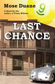 Title: Last Chance: A novel by the author of Bigg Dick: Real Justice and Pussy Willows, Author: Mose Duane