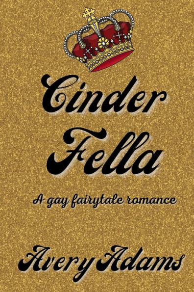 Cinder Fella: A gay fairytale romance