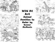 Title: Wild At Art Animal Families to Color, Author: Connor J. Mcmanis
