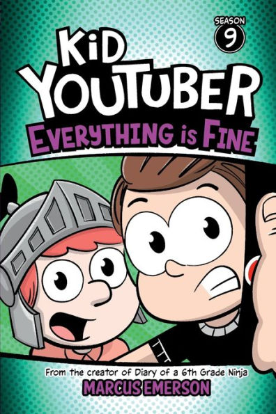 Kid Youtuber Season 9: Everything is Fine: From the creator of Diary of a 6th Grade Ninja