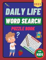 Title: Daily Life Word Search Puzzle Book: Word Search Book for Kids Ages 6-12, Author: Arad Books